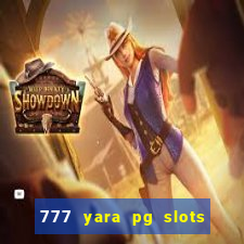 777 yara pg slots paga mesmo