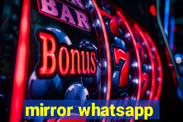 mirror whatsapp