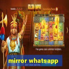 mirror whatsapp