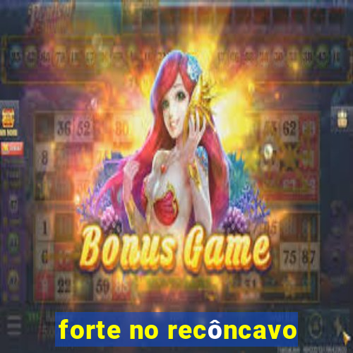 forte no recôncavo