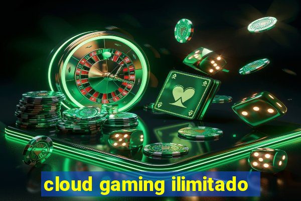 cloud gaming ilimitado