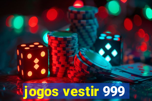 jogos vestir 999