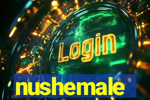 nushemale