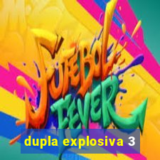 dupla explosiva 3