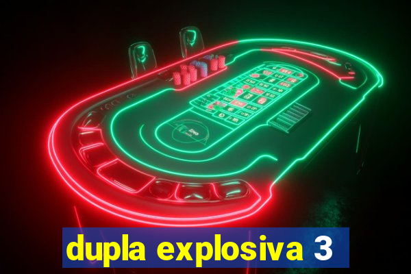 dupla explosiva 3