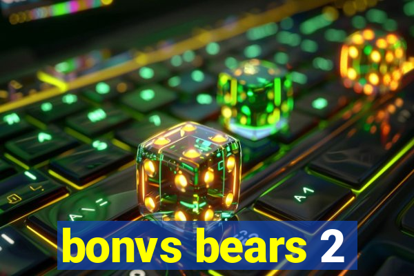 bonvs bears 2