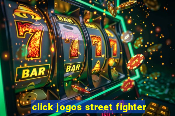 click jogos street fighter