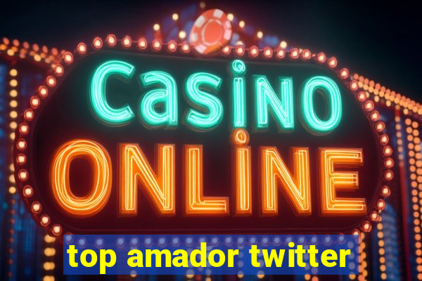 top amador twitter