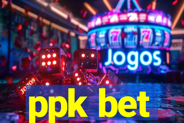 ppk bet