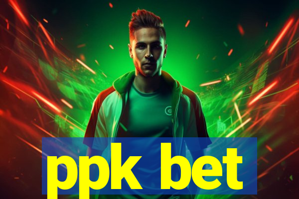 ppk bet