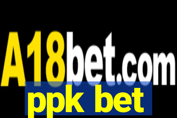 ppk bet