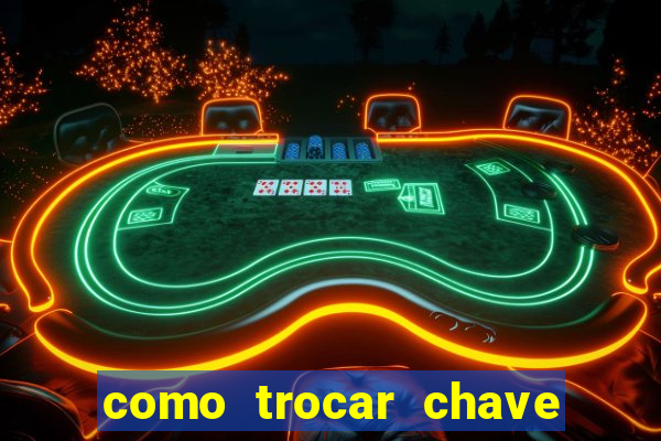 como trocar chave pix do jogo do tigre