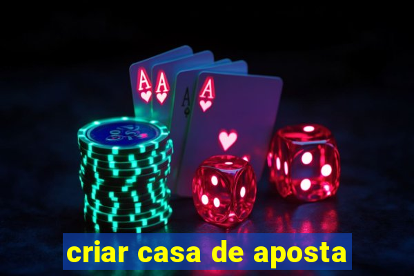 criar casa de aposta