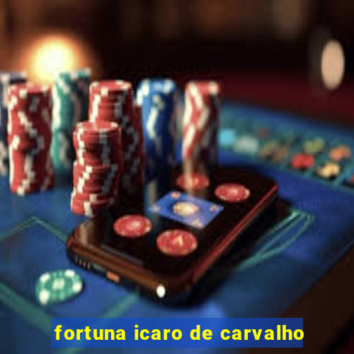 fortuna icaro de carvalho