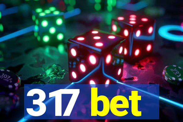 317 bet