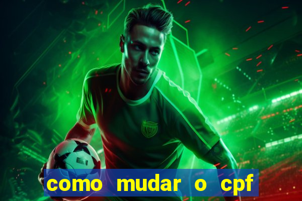 como mudar o cpf no jogo do tigre