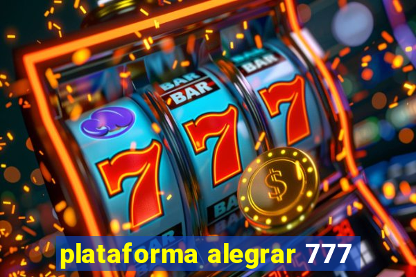 plataforma alegrar 777
