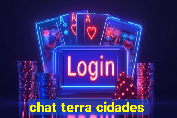 chat terra cidades