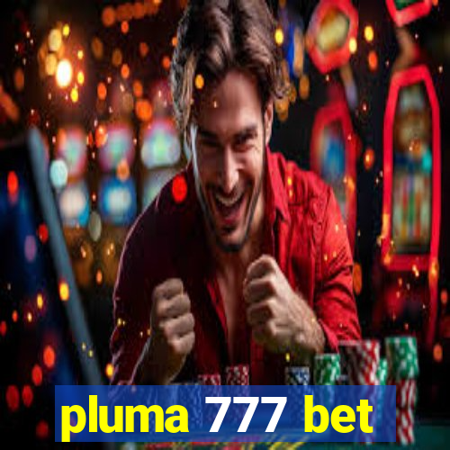 pluma 777 bet