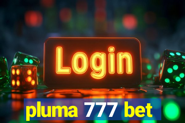 pluma 777 bet