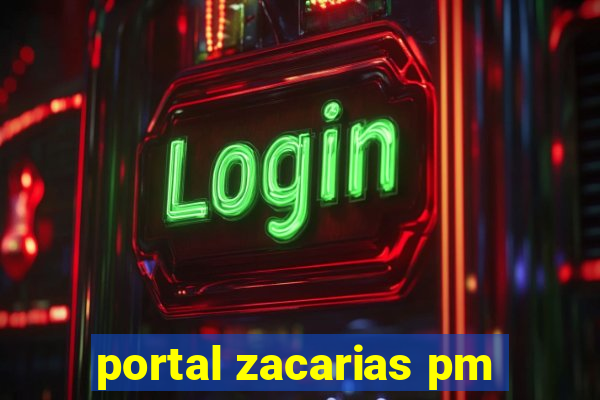 portal zacarias pm