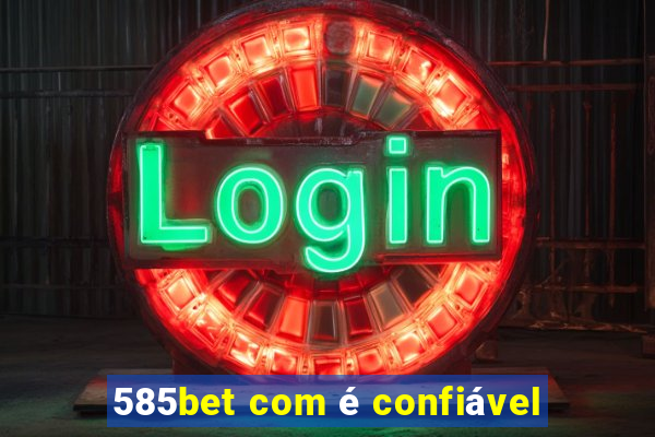 585bet com é confiável