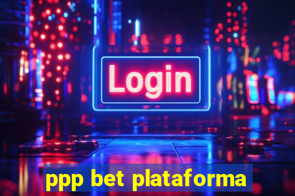 ppp bet plataforma