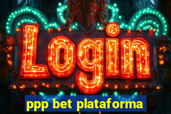 ppp bet plataforma