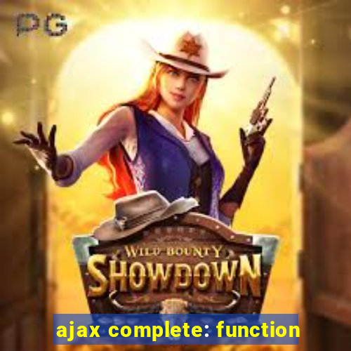 ajax complete: function