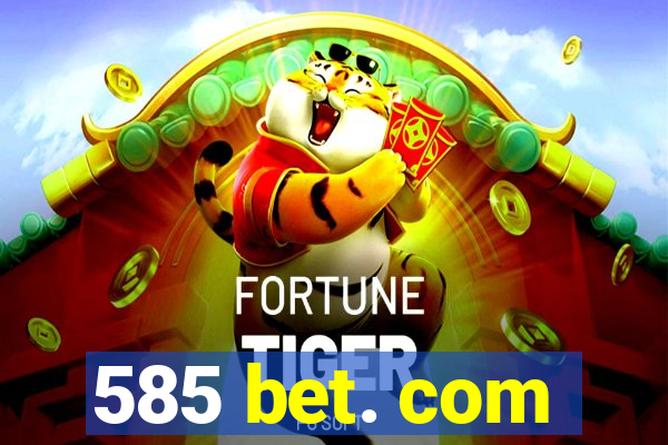 585 bet. com