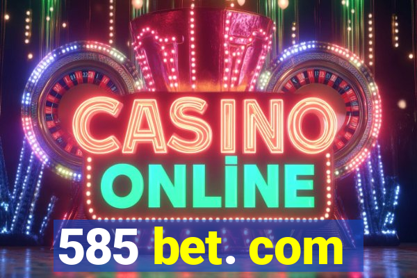 585 bet. com
