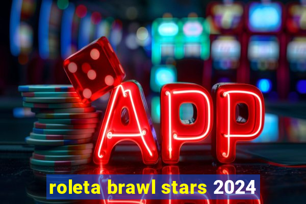 roleta brawl stars 2024