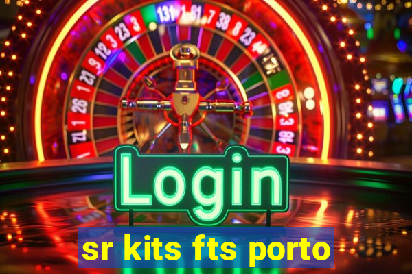 sr kits fts porto
