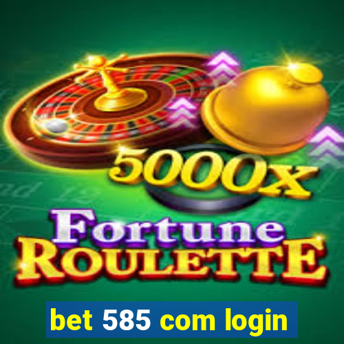 bet 585 com login