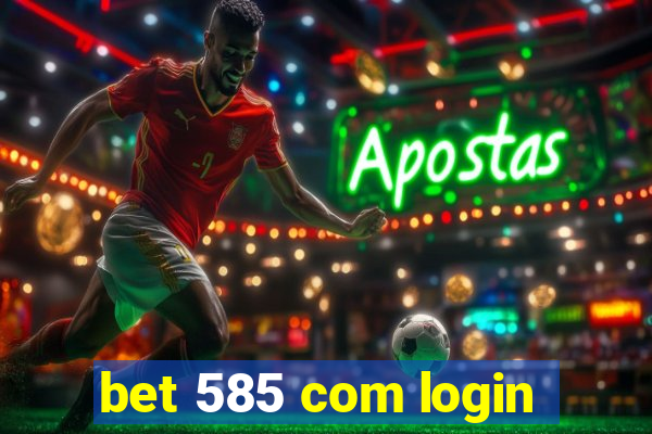 bet 585 com login