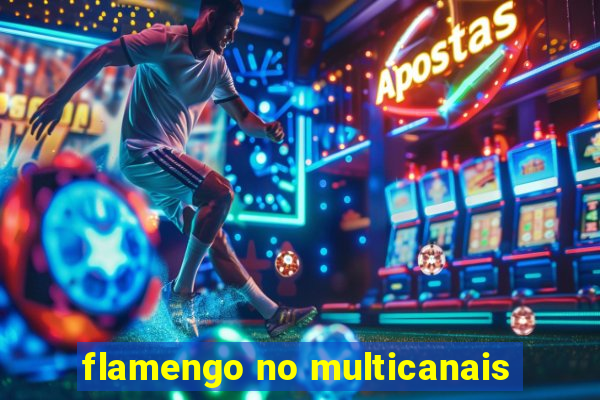 flamengo no multicanais
