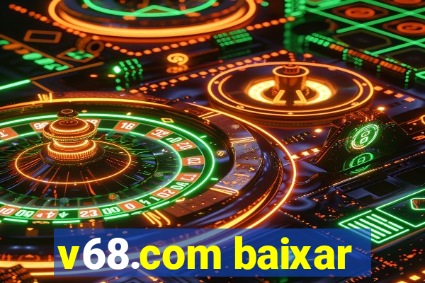 v68.com baixar