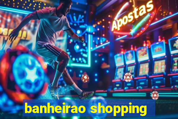 banheirao shopping