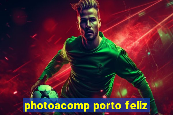 photoacomp porto feliz