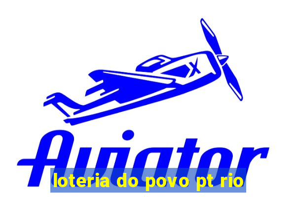 loteria do povo pt rio