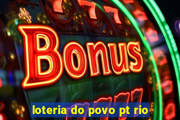 loteria do povo pt rio