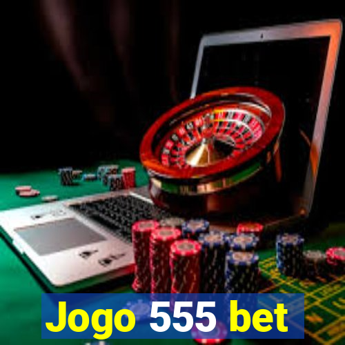 Jogo 555 bet