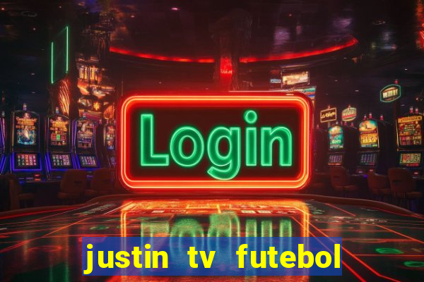 justin tv futebol ao vivo