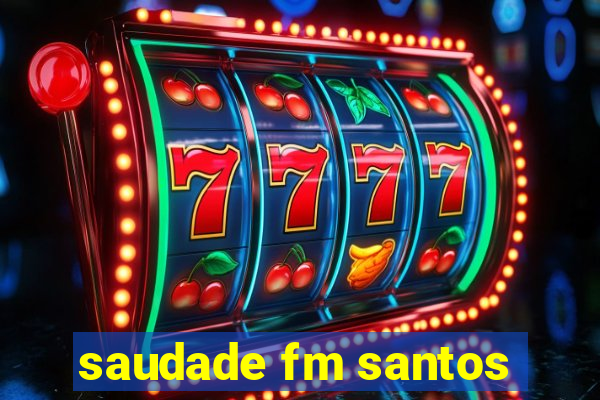 saudade fm santos