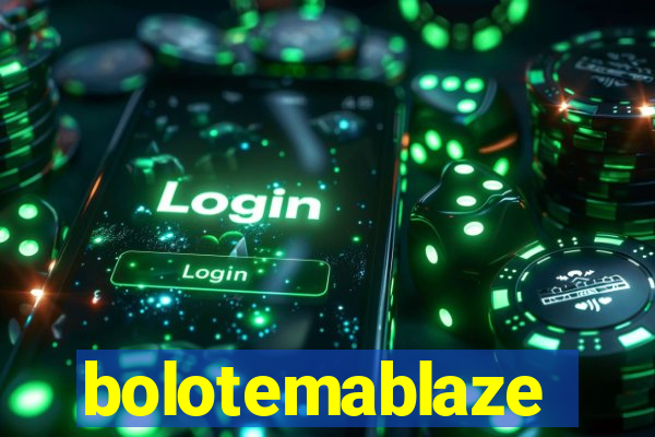 bolotemablaze