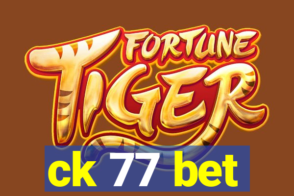 ck 77 bet