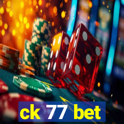 ck 77 bet