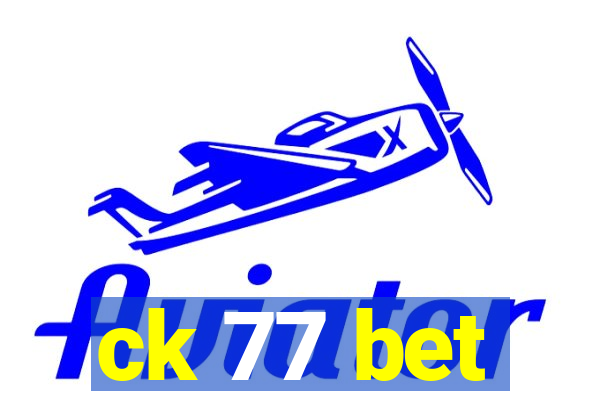 ck 77 bet