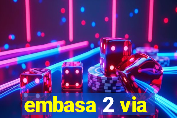 embasa 2 via