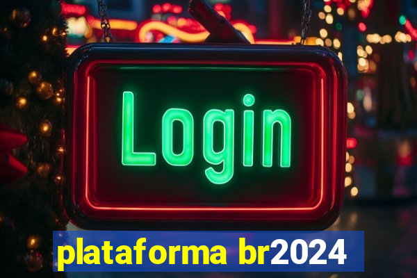 plataforma br2024